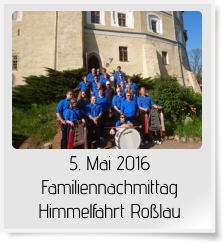 5. Mai 2016 Familiennachmittag Himmelfahrt Roßlau