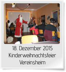 18. Dezember 2015 Kinderweihnachtsfeier Vereinsheim