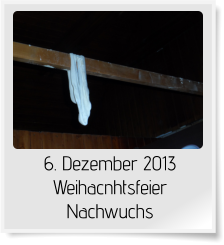 6. Dezember 2013 Weihacnhtsfeier Nachwuchs