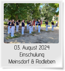 03. August 2024  Einschulung  Meinsdorf & Rodleben