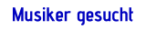 Musiker gesucht