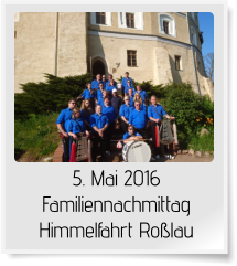 5. Mai 2016 Familiennachmittag Himmelfahrt Roßlau